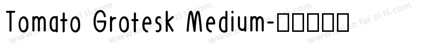 Tomato Grotesk Medium字体转换